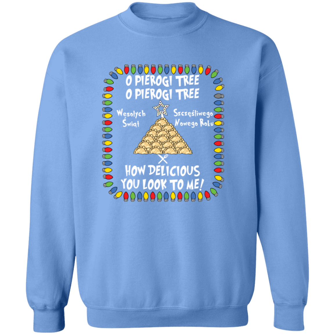 O Pierogi Tree Sweatshirt - How Delicious You Look To Me Sweatshirts CustomCat Carolina Blue S 