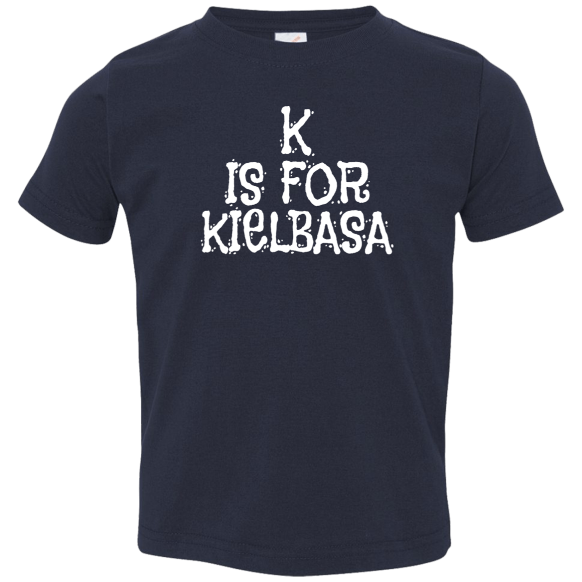 K Is For Kielbasa Infant &amp; Toddler T-Shirt Apparel CustomCat Toddler T-Shirt Navy 2T