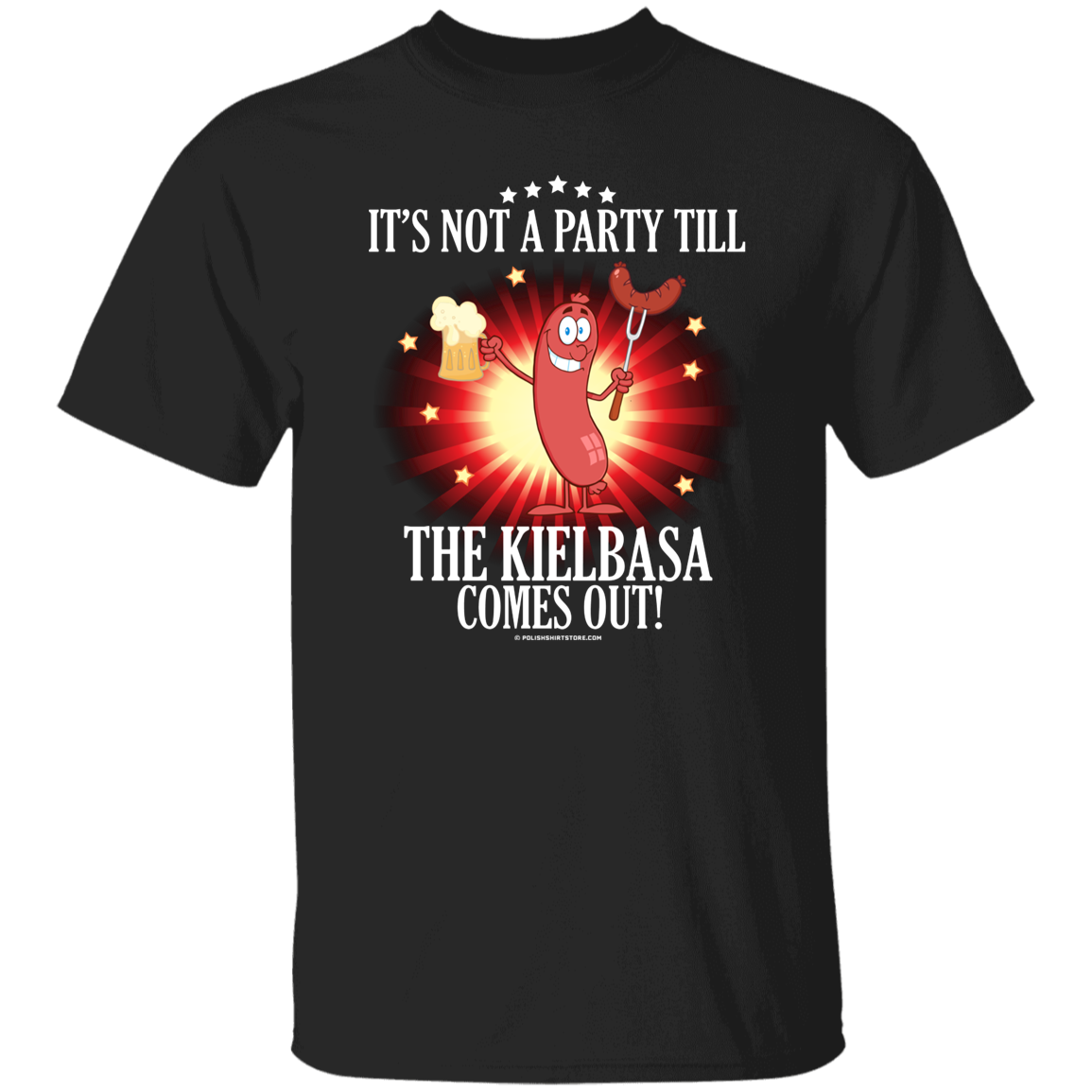 Its Not A Party Till The Kielbasa Comes Out -Original Apparel CustomCat G500 5.3 oz. T-Shirt Black S