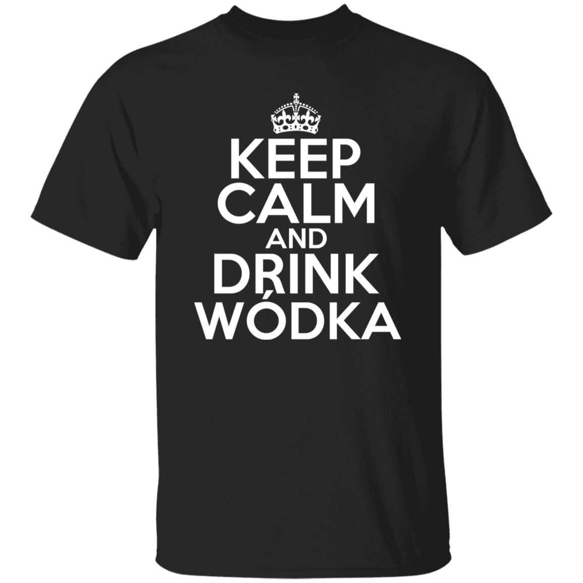 Keep Calm And Drink Wodka Apparel CustomCat G500 5.3 oz. T-Shirt Black S