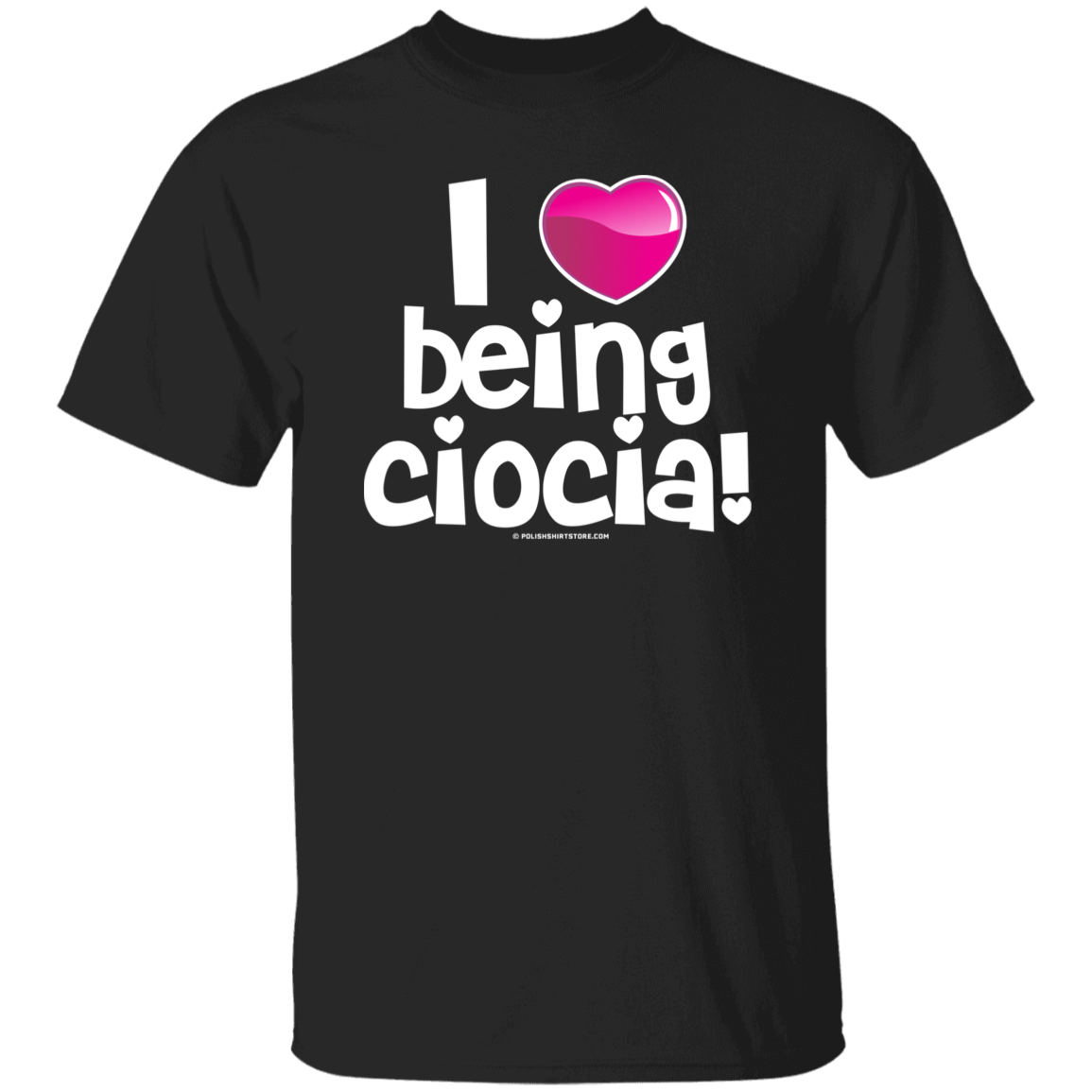 I Love Being Ciocia Apparel CustomCat G500 5.3 oz. T-Shirt Black S