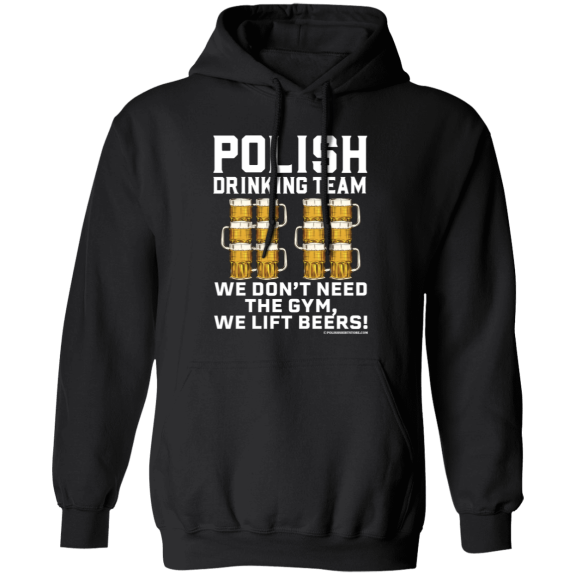 Polish Drinking Team We Dont Need The Gym, We Lift Beers Apparel CustomCat G185 Pullover Hoodie Black S