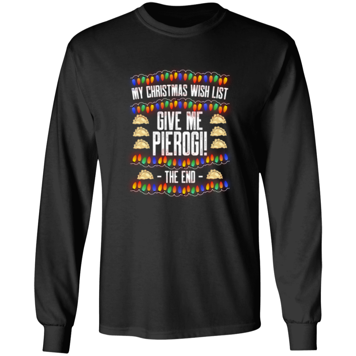 Christmas Wish List - Pierogi Apparel CustomCat G540 LS T-Shirt Black S