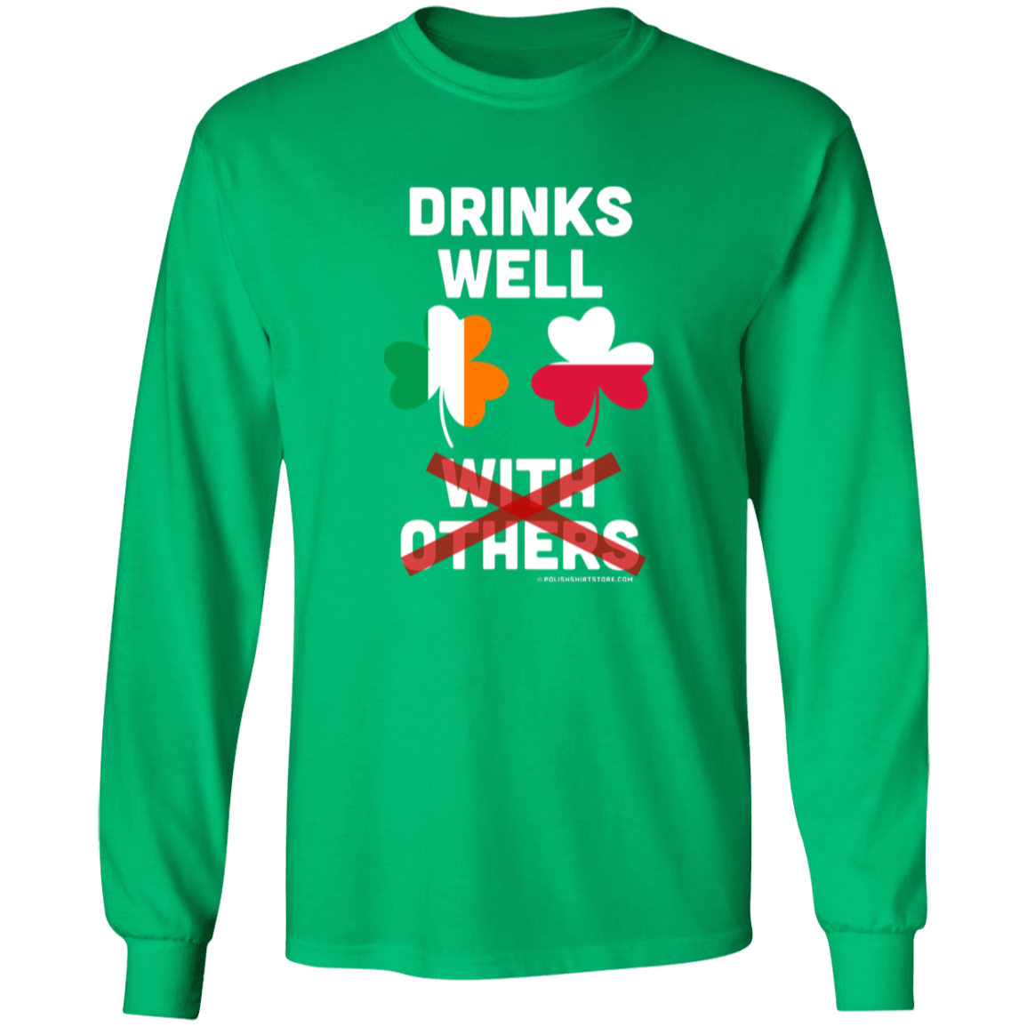 Drinks Well Not With Others Apparel CustomCat G540 LS T-Shirt Irish Green S