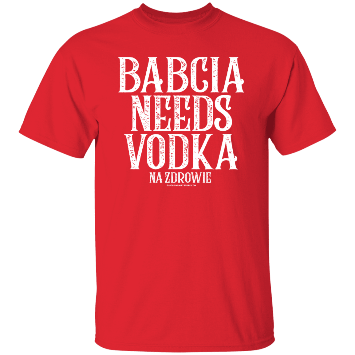 Babcia Needs Vodka Apparel CustomCat G500 5.3 oz. T-Shirt Red S
