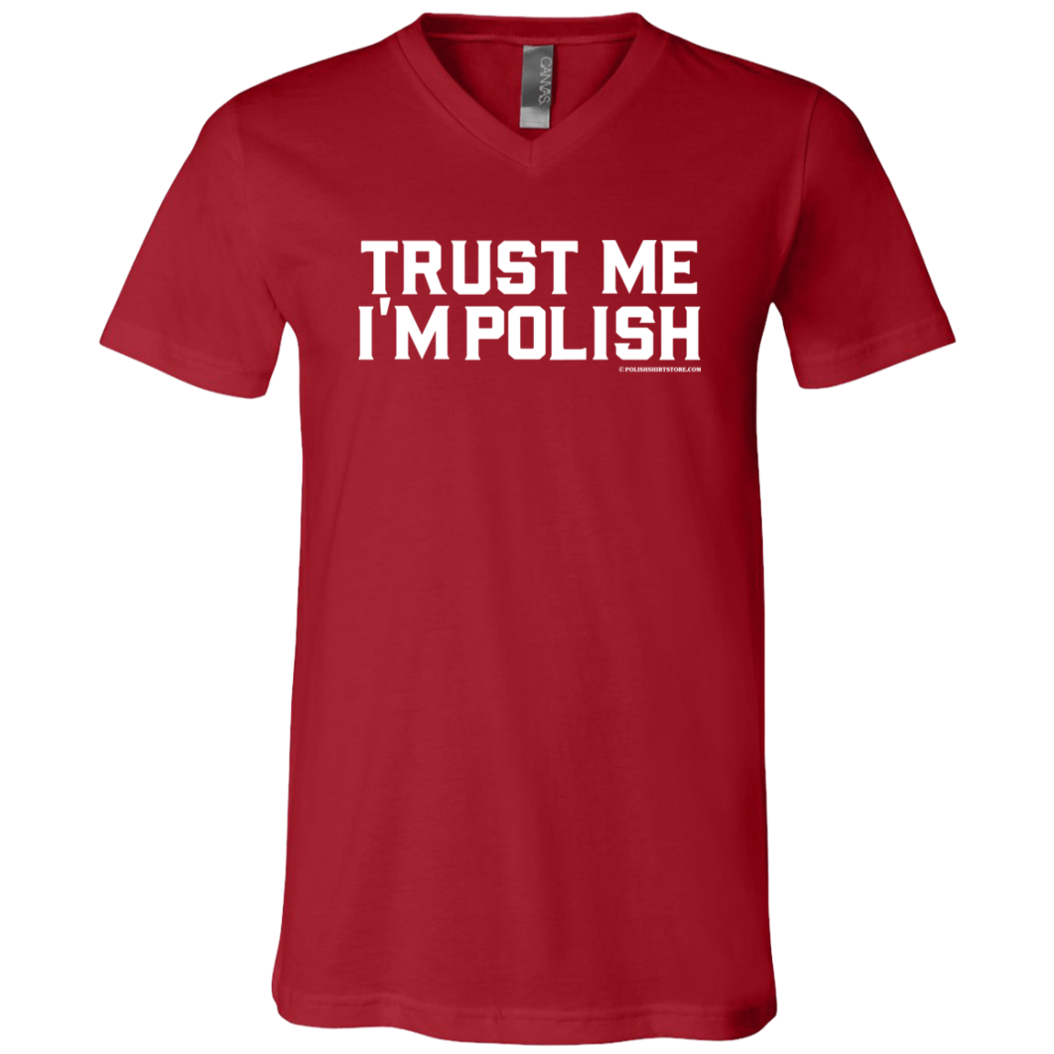 Trust Me I'm Polish Apparel CustomCat 3005 Unisex Jersey SS V-Neck T-Shirt Canvas Red X-Small