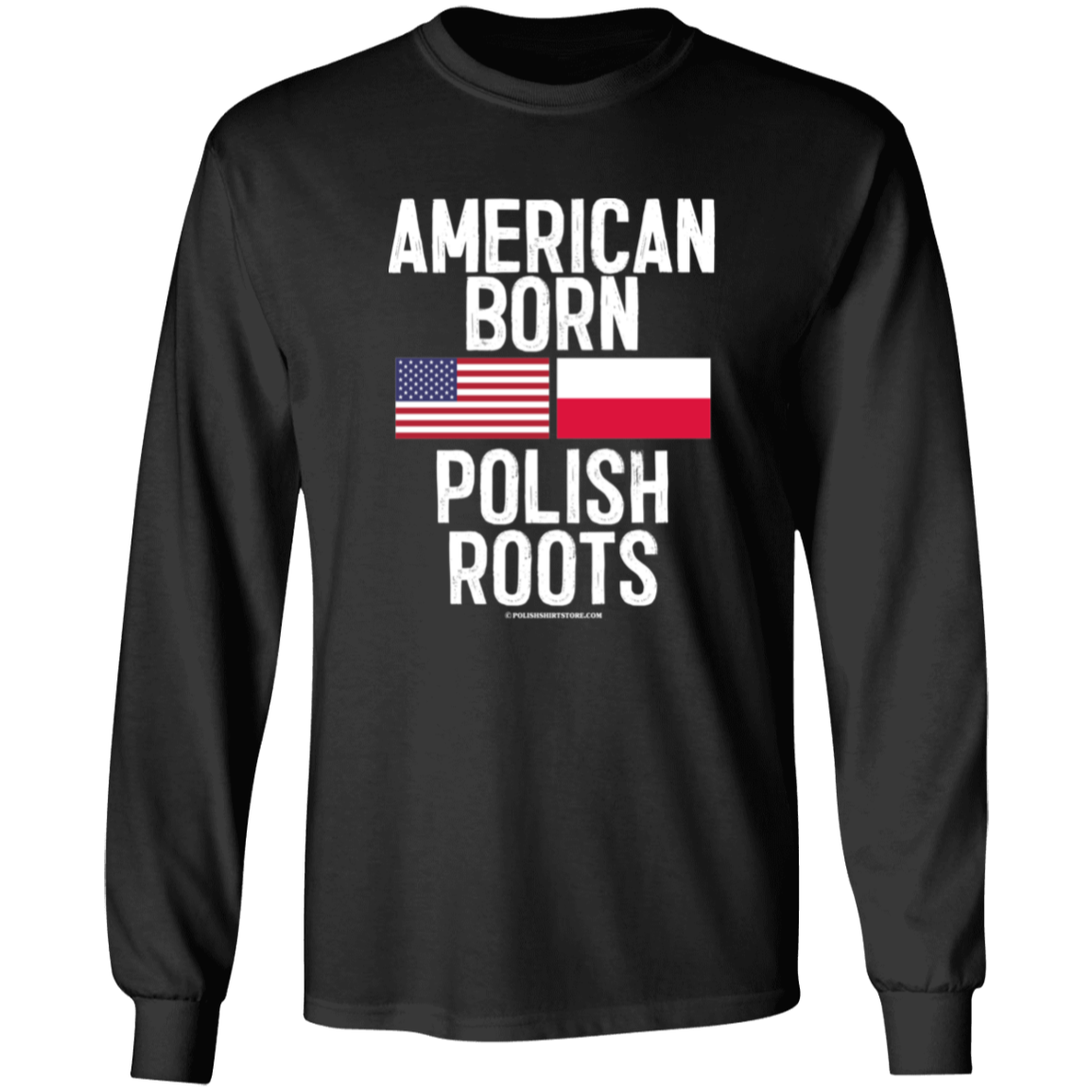 American Born Polish Roots With Flags Apparel CustomCat G540 LS T-Shirt Black S