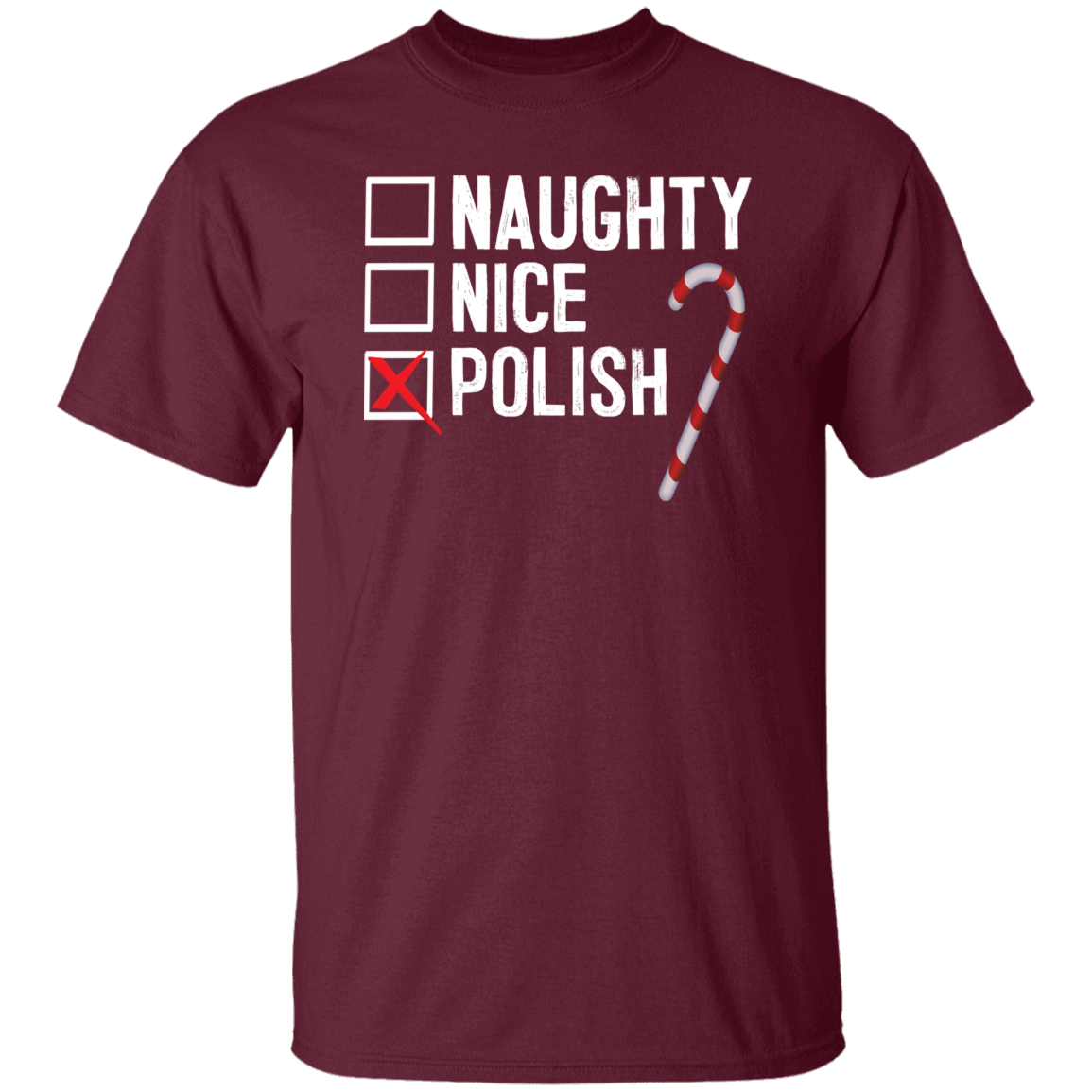 Polish Naughty Or Nice List Apparel CustomCat G500 5.3 oz. T-Shirt Maroon S