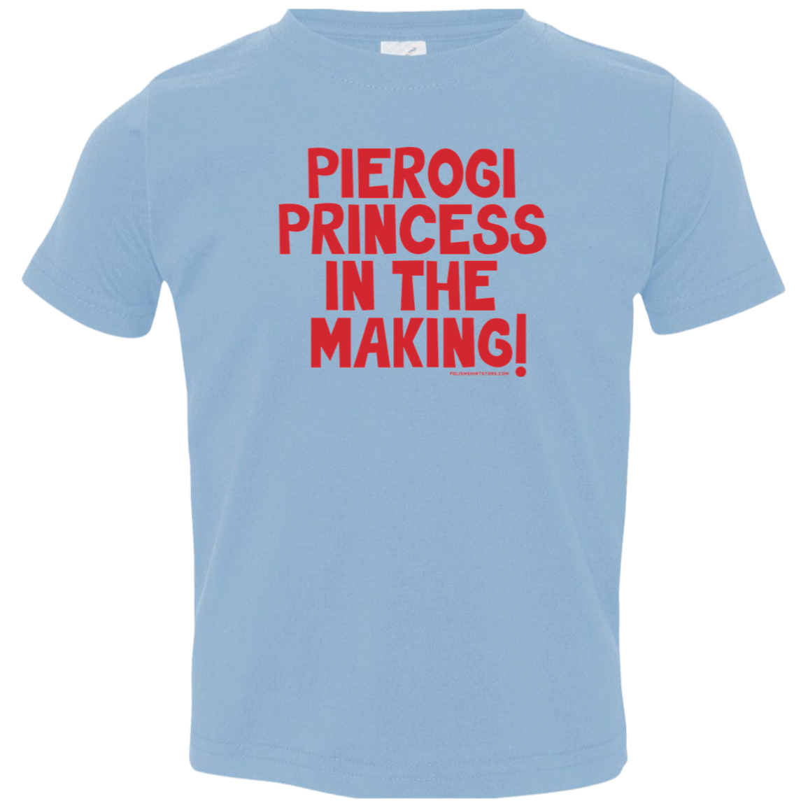 Pierogi Princess In The Making Infant &amp; Toddler T-Shirt Apparel CustomCat Toddler T-Shirt Light Blue 2T