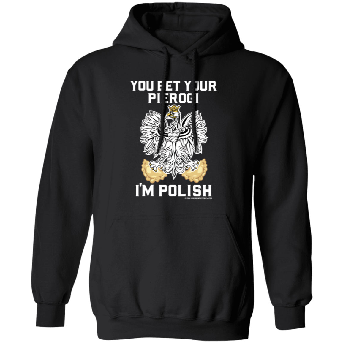 You Bet Your Pierogi I'm Polish Apparel CustomCat G185 Pullover Hoodie Black S