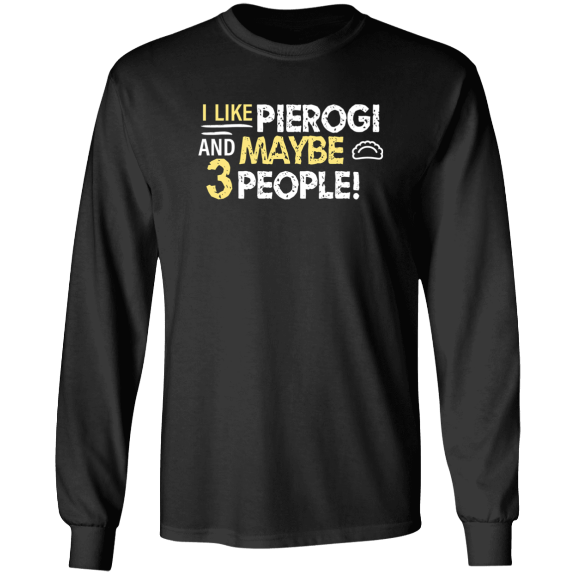 I Like Pierogi And Maybe Three People Apparel CustomCat G540 LS T-Shirt Black S