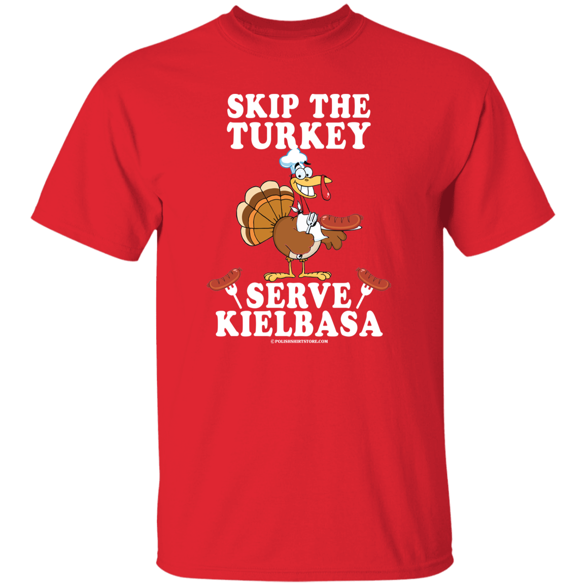 Skip The Turkey Serve Kielbasa Apparel CustomCat G500 5.3 oz. T-Shirt Red S