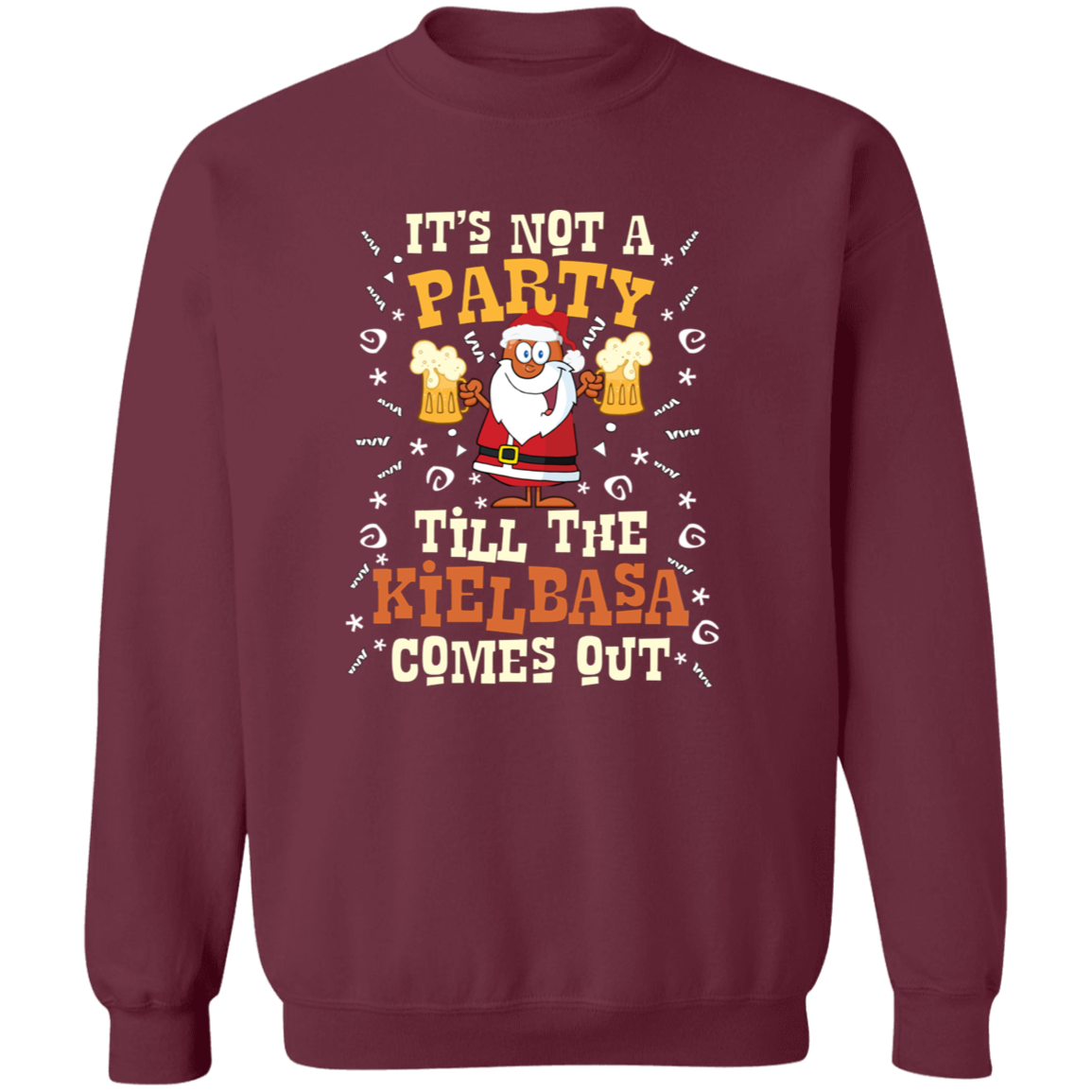 Its Not A Party Till The Kielbasa Comes Out - Christmas Version Apparel CustomCat G180 Crewneck Pullover Sweatshirt Maroon S