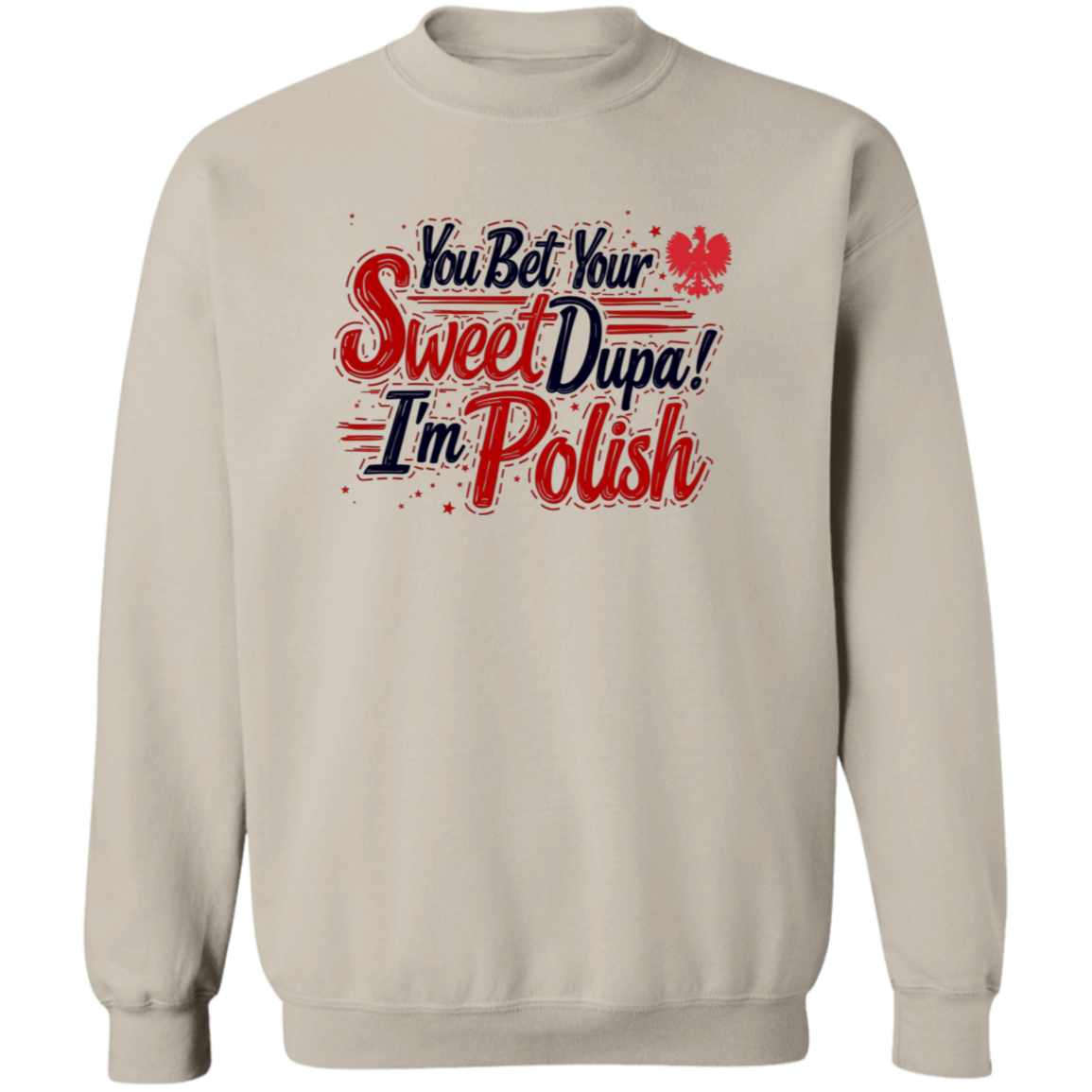 You Bet Your Sweet Dupa I'm Polish