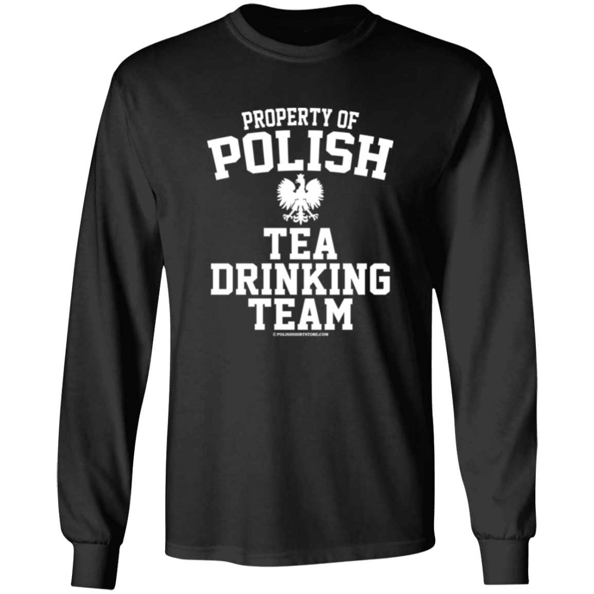 Property of Polish Tea Drinking Team Apparel CustomCat G540 LS T-Shirt Black S