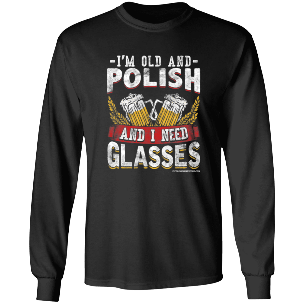 I&#39;m Old And Polish And I Need Glasses Apparel CustomCat G540 LS T-Shirt Black S