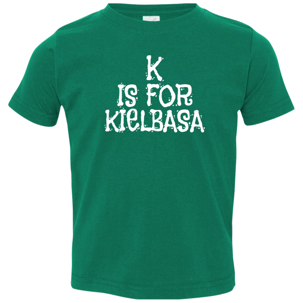 K Is For Kielbasa Infant & Toddler T-Shirt Apparel CustomCat Toddler T-Shirt Kelly 2T