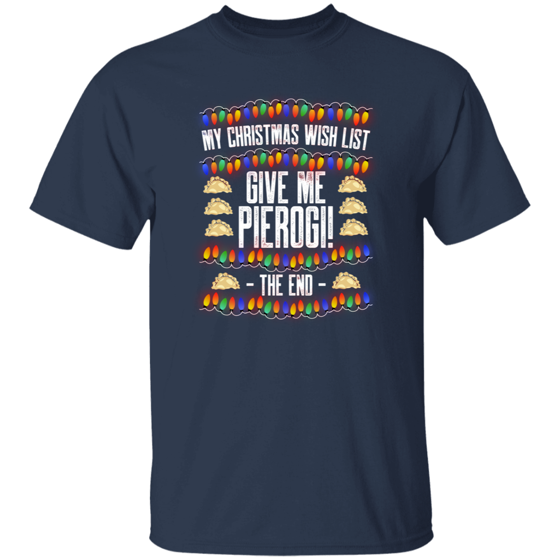 Christmas Wish List - Pierogi Apparel CustomCat G500 5.3 oz. T-Shirt Navy S