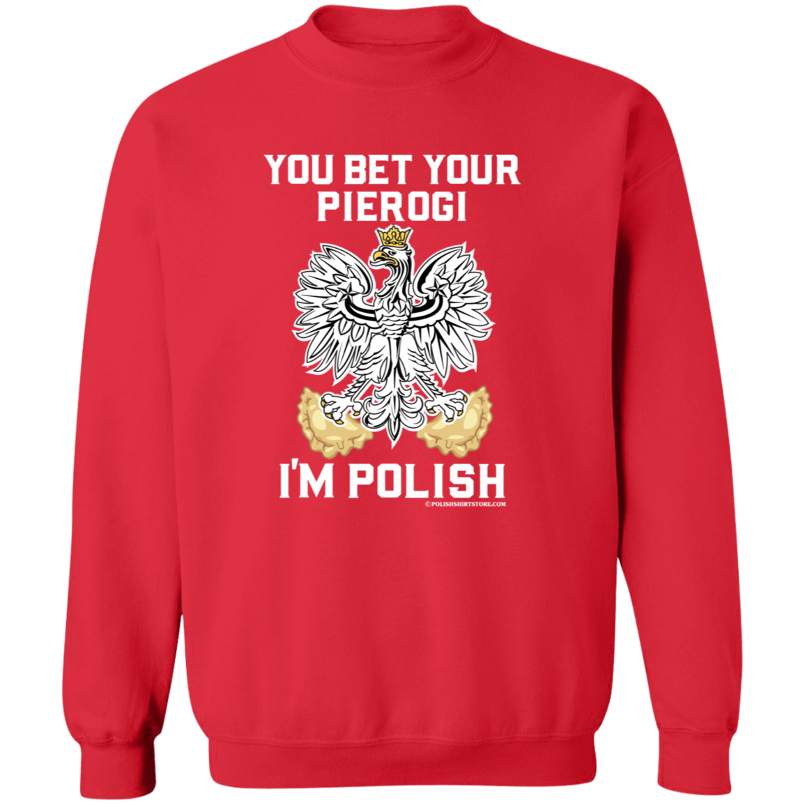 You Bet Your Pierogi I'm Polish Apparel CustomCat G180 Crewneck Pullover Sweatshirt Red S