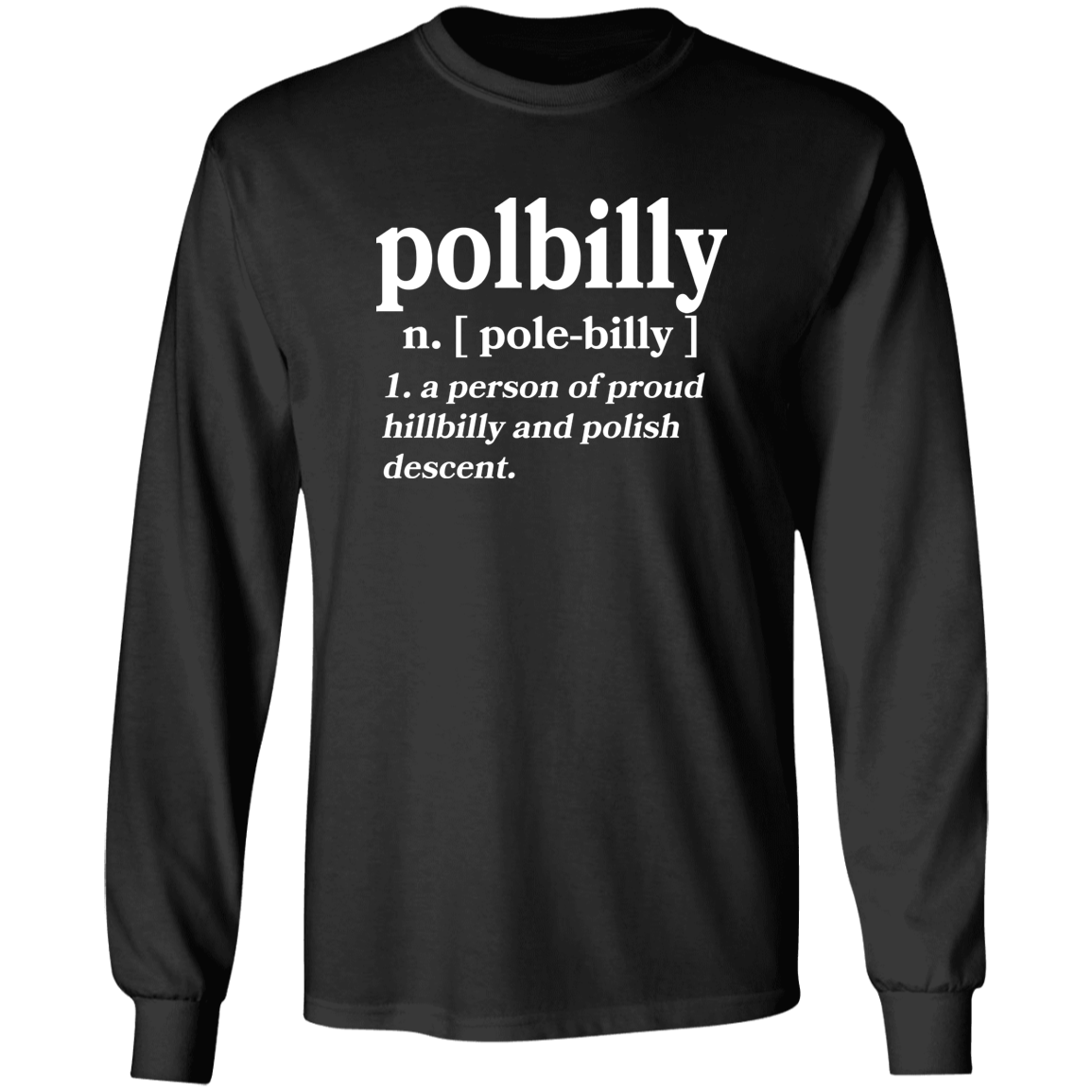 PolBIlly A Person Of Hillbilly And Polish Descent Apparel CustomCat G540 LS T-Shirt Black S