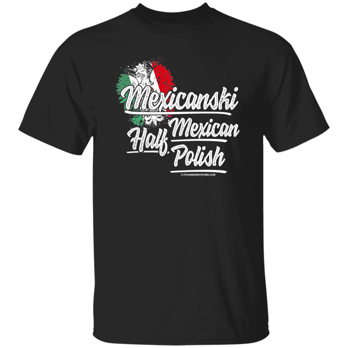 Mexicanski Half Polish Half Mexican Apparel CustomCat G500 5.3 oz. T-Shirt Black S