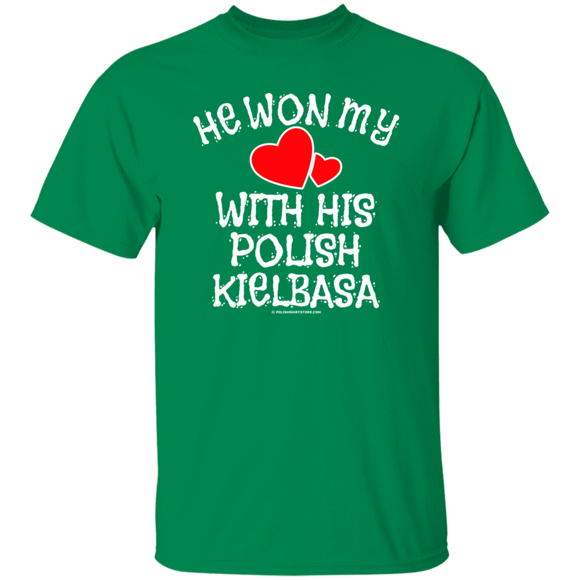 He Won My Heart With His Polish Kielbasa Apparel CustomCat G500 5.3 oz. T-Shirt Turf Green S