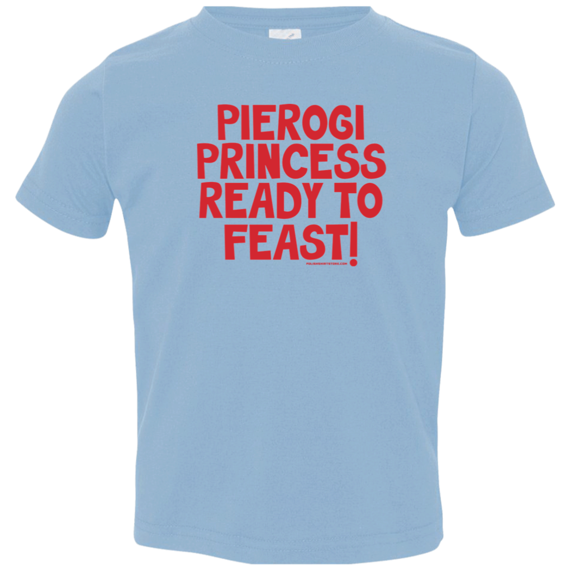 Pierogi Princess Ready To Feast Infant & Toddler T-Shirt Apparel CustomCat Toddler T-Shirt Light Blue 2T