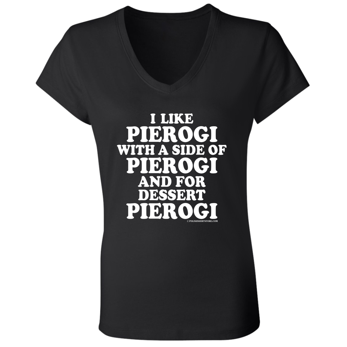 I Like Pierogi With A Side Of Pierogi Apparel CustomCat B6005 Ladies' Jersey V-Neck T-Shirt Black S