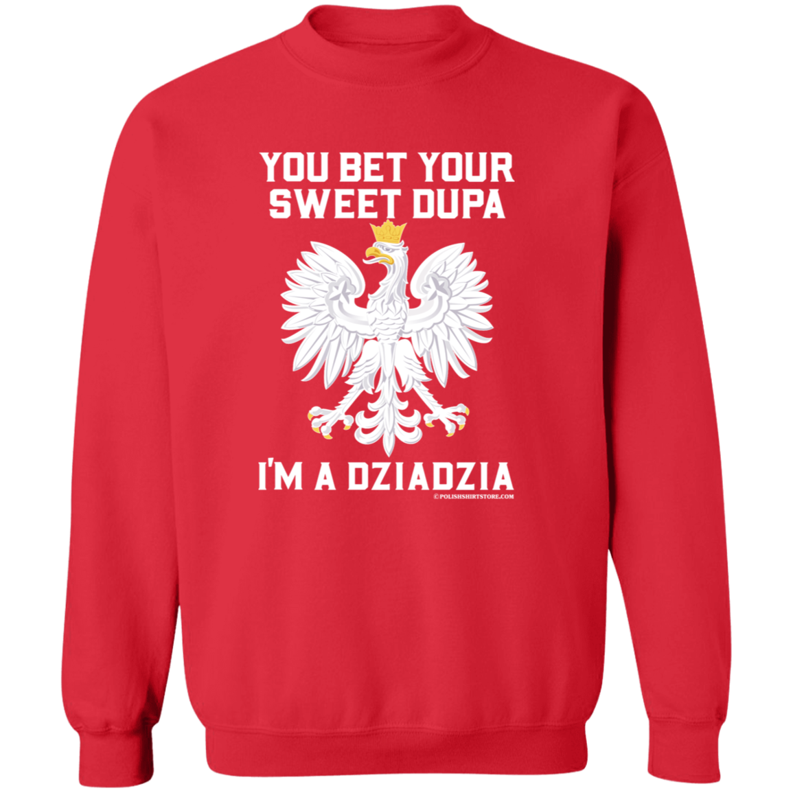 You Bet Your Sweet Dupa I'm A Dziadzia Apparel CustomCat G180 Crewneck Pullover Sweatshirt Red S