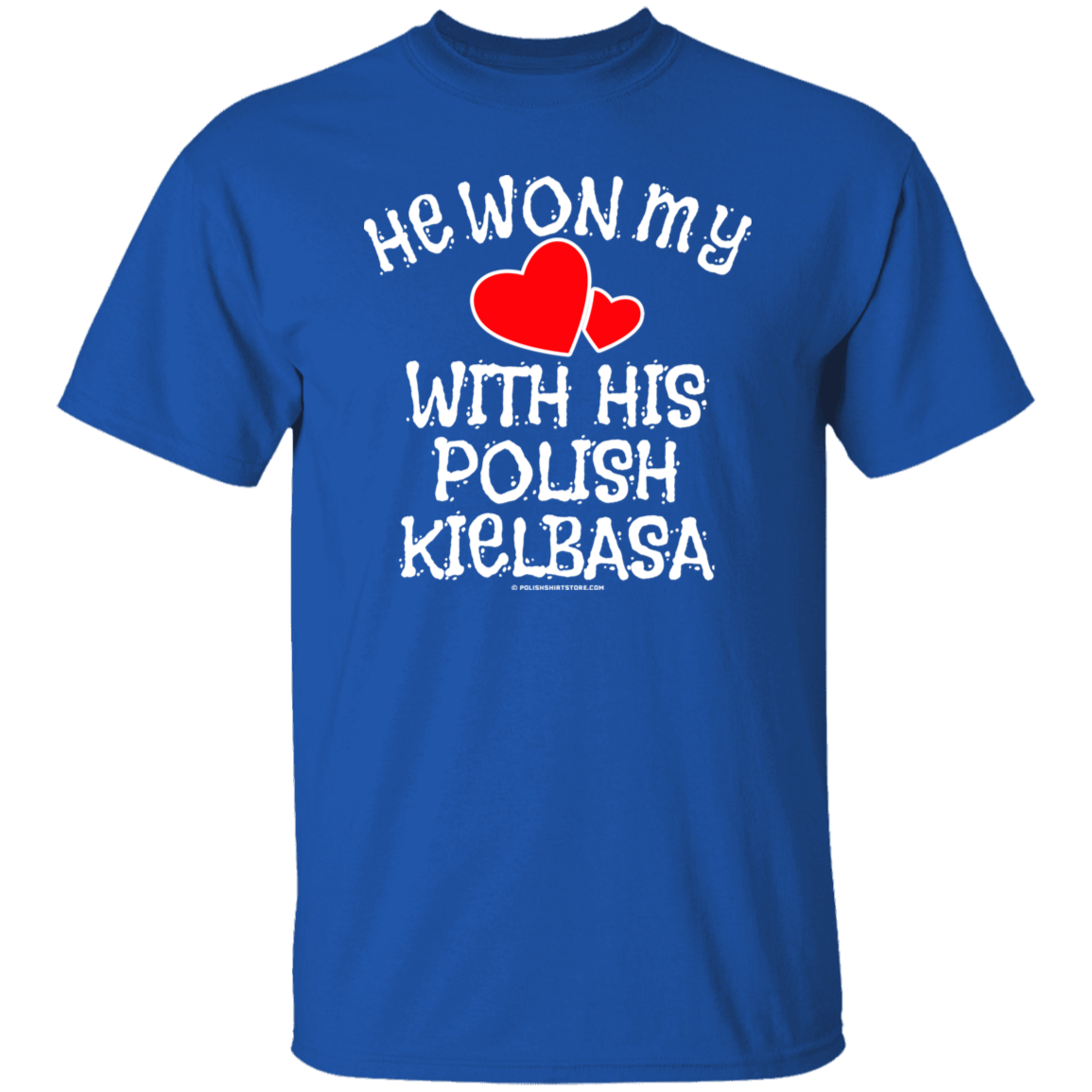 He Won My Heart With His Polish Kielbasa Apparel CustomCat G500 5.3 oz. T-Shirt Royal S