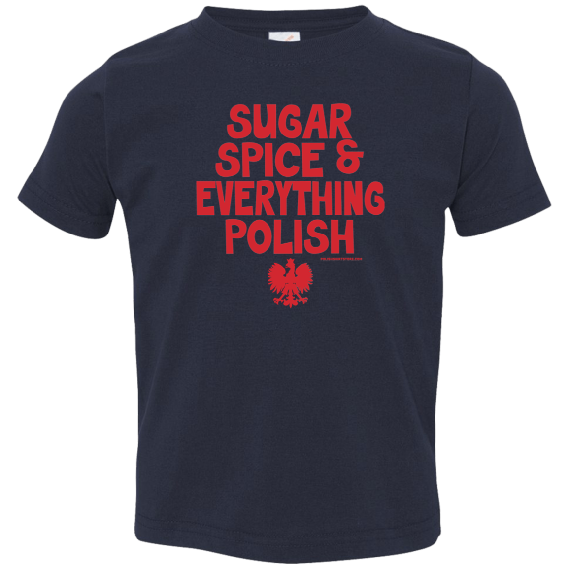 Sugar Spice &amp; Everything Polish Infant &amp; Toddler T-Shirt Apparel CustomCat Toddler T-Shirt Navy 2T