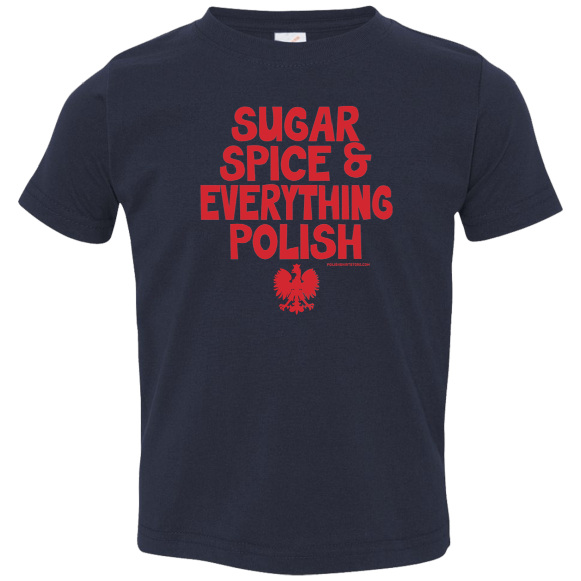 Sugar Spice & Everything Polish Infant & Toddler T-Shirt Apparel CustomCat Toddler T-Shirt Navy 2T
