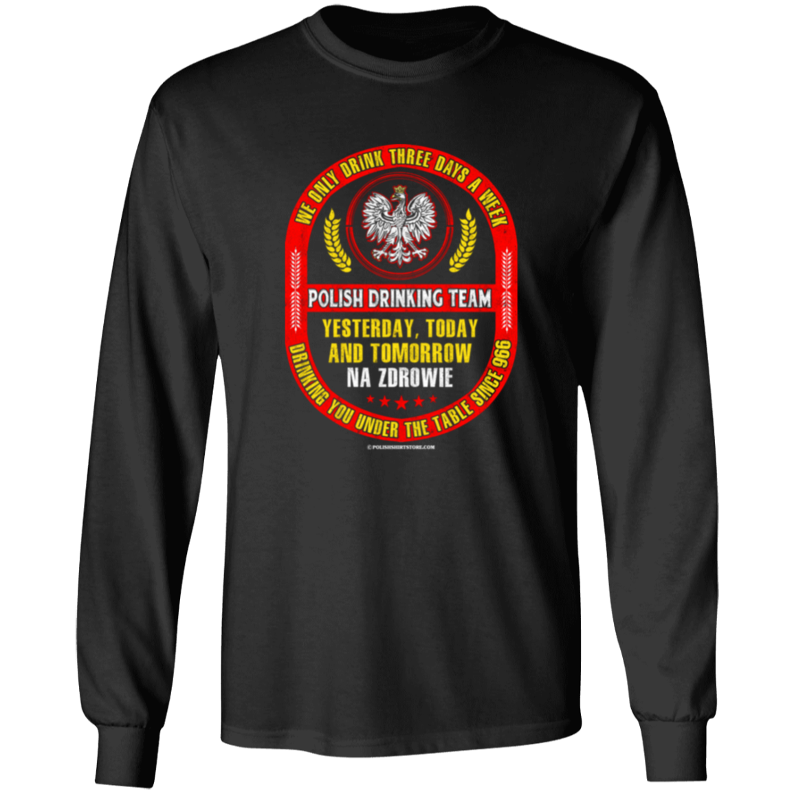 Polish Drinking Team Yesterday Today and Tomorrow Apparel CustomCat G540 LS T-Shirt Black S