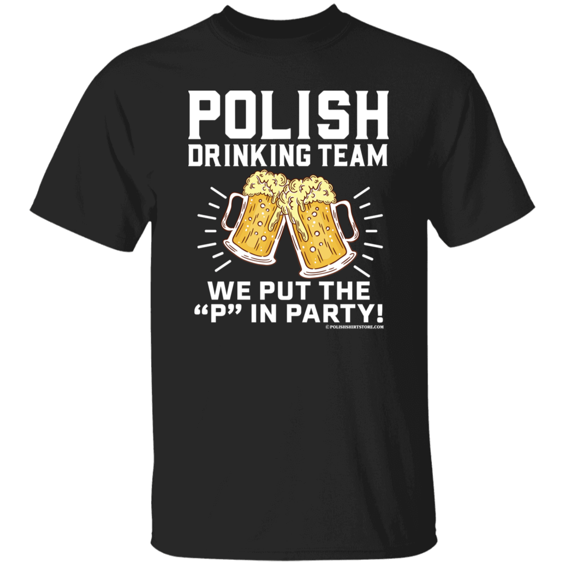 Polish Drinking Team We Put The P in Party Apparel CustomCat G500 5.3 oz. T-Shirt Black S