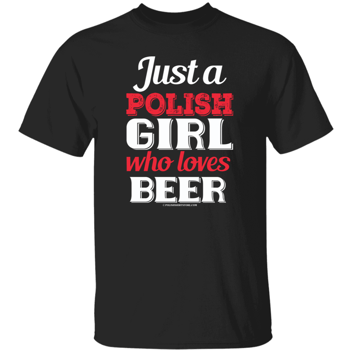 Just A Polish Girl Who Loves Beer Apparel CustomCat G500 5.3 oz. T-Shirt Black S