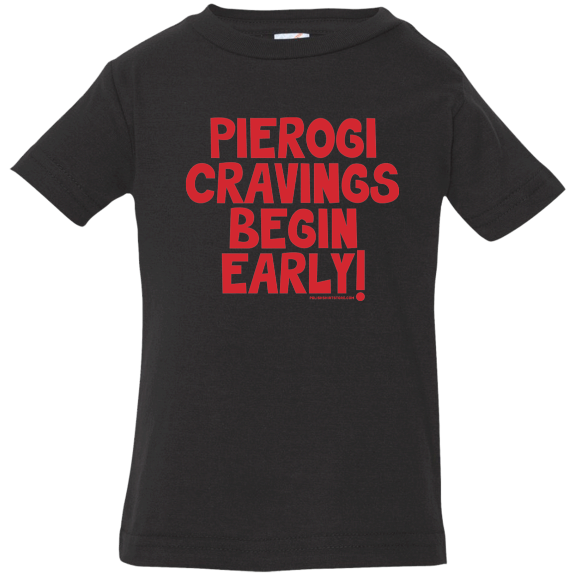 Pierogi Cravings Begin Early Infant & Toddler T-Shirt Apparel CustomCat Infant  T-Shirt Black 6 Months