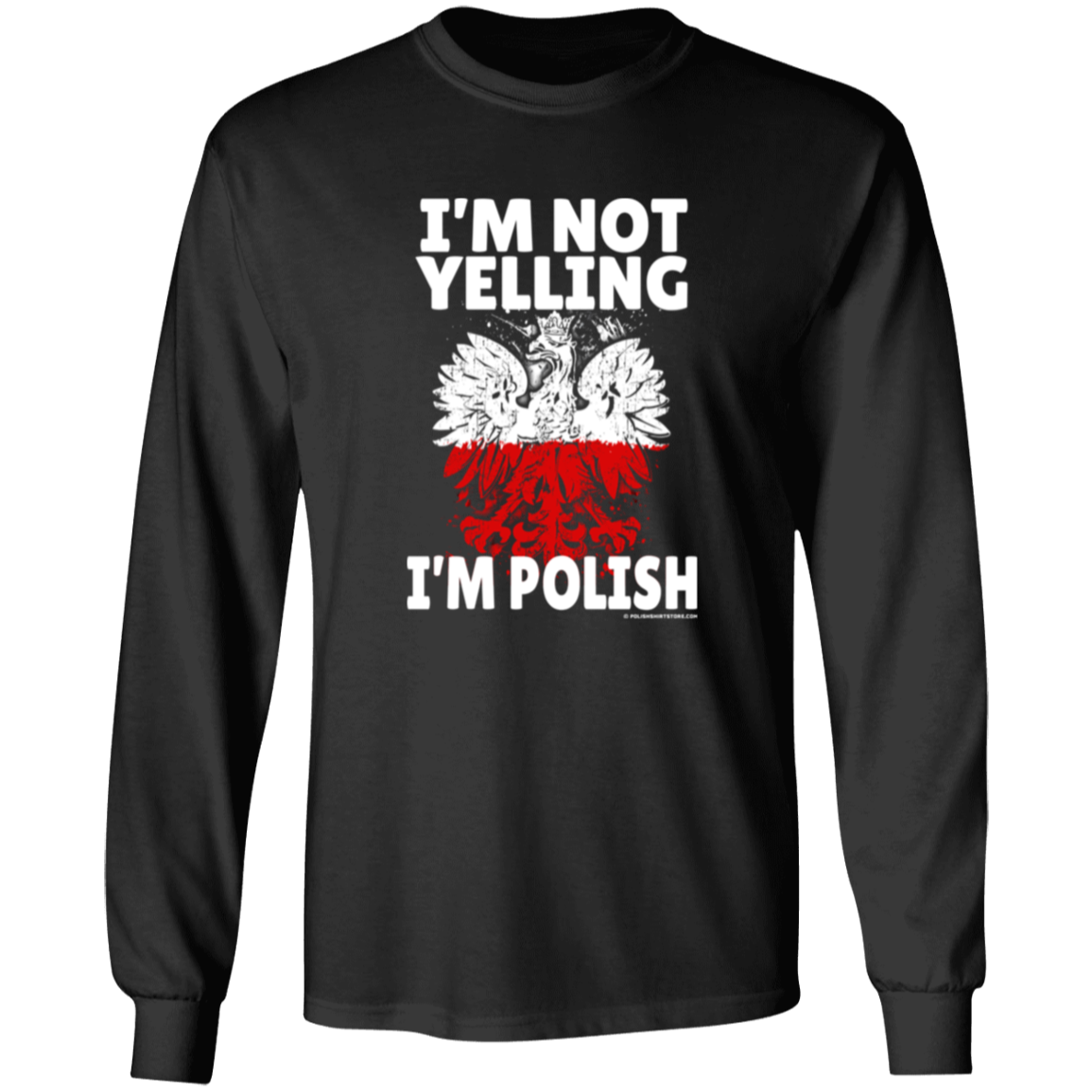 I'm Not Yelling I'm Polish Apparel CustomCat G540 LS T-Shirt Black S