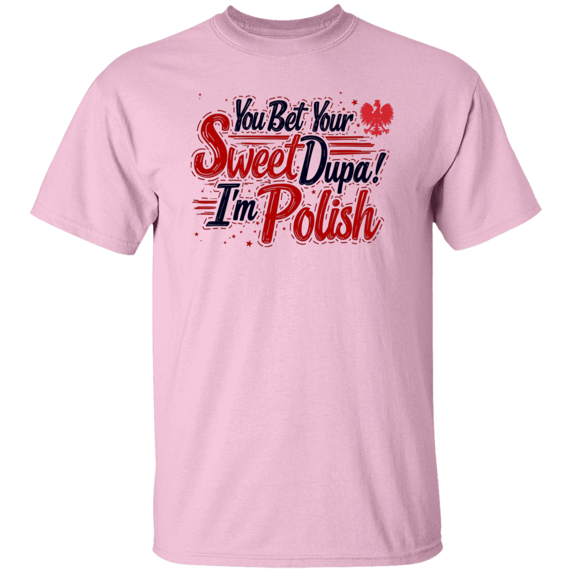 You Bet Your Sweet Dupa I'm Polish