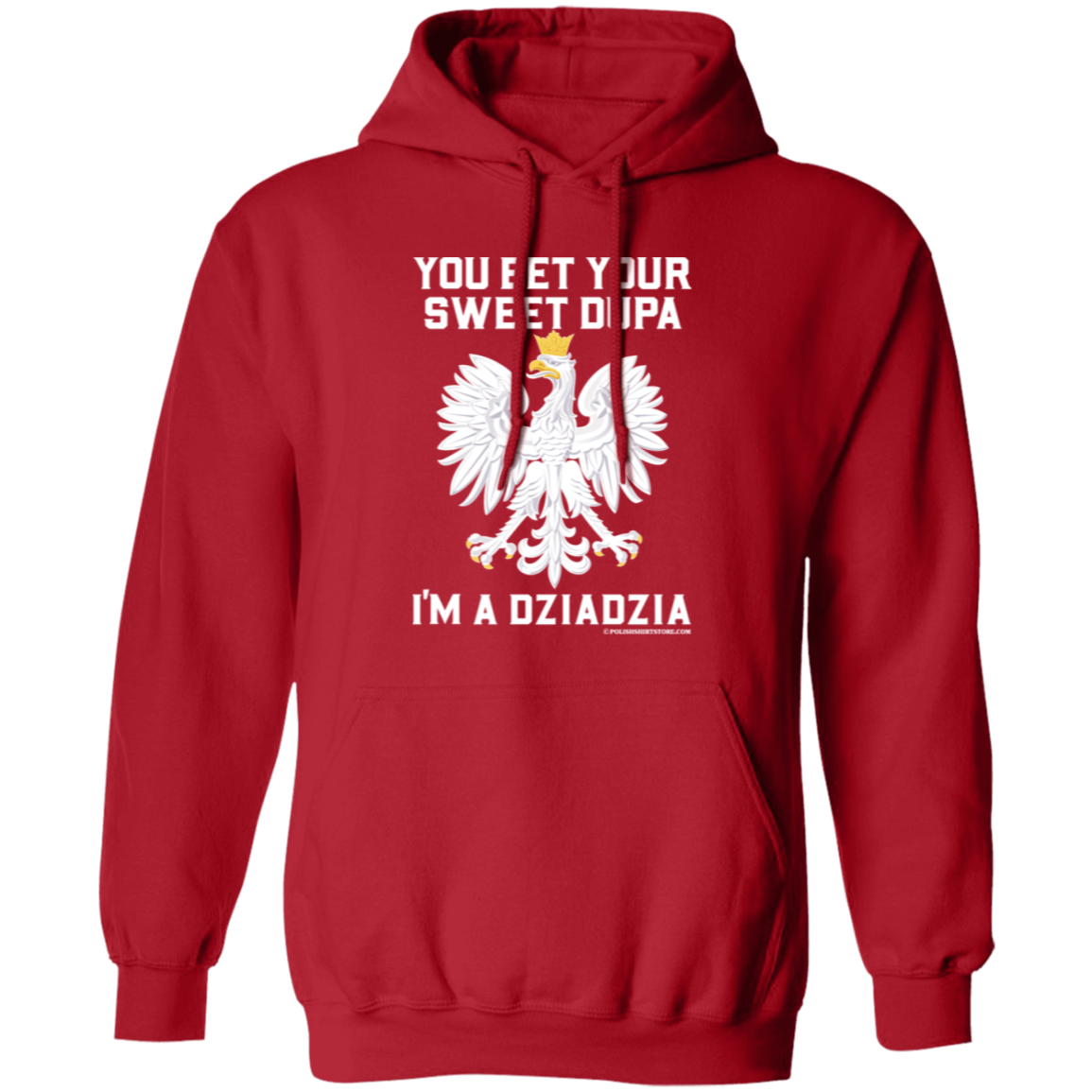 You Bet Your Sweet Dupa I'm A Dziadzia Apparel CustomCat G185 Pullover Hoodie Red S