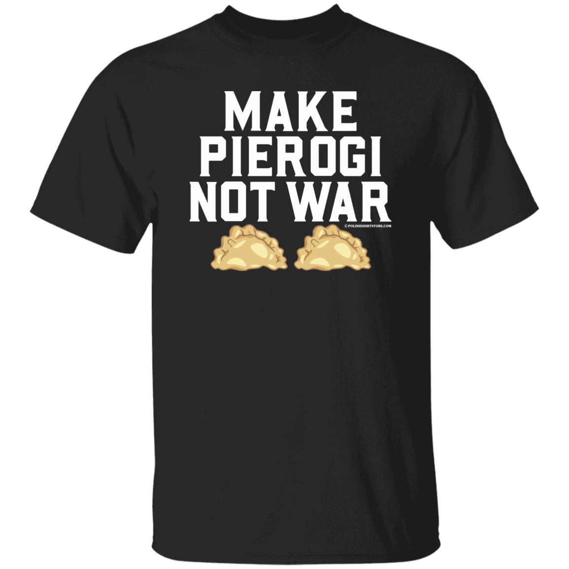 Make Pierogi Not War Apparel CustomCat G500 5.3 oz. T-Shirt Black S