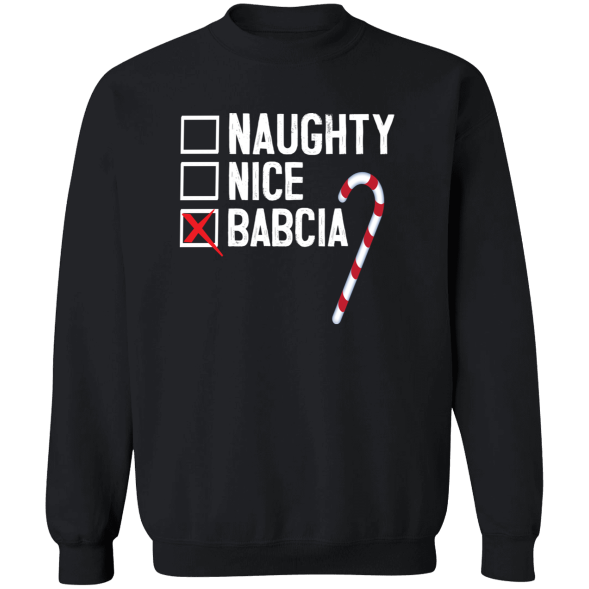 Babcia Naughty Or Nice List Apparel CustomCat G180 Crewneck Pullover Sweatshirt Black S