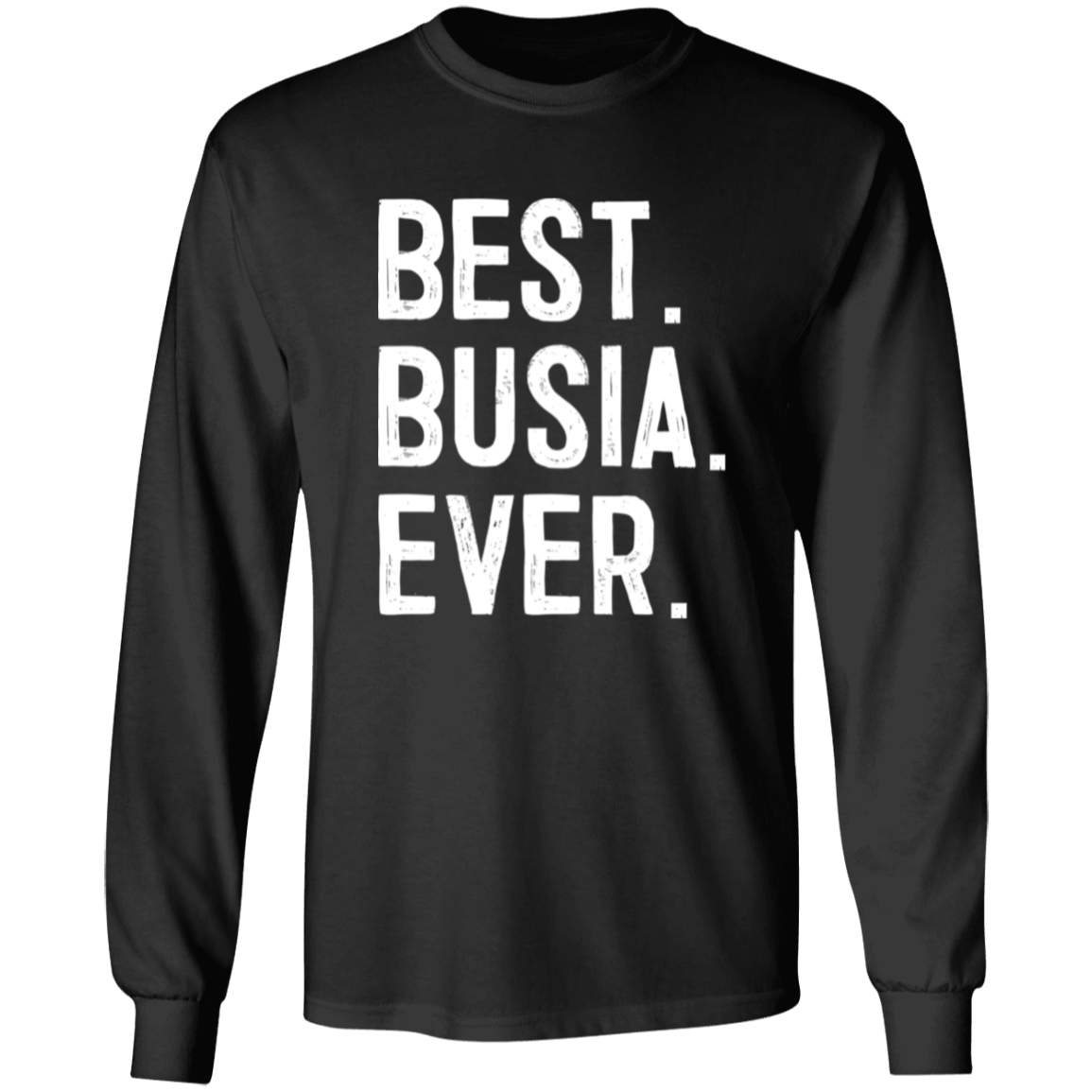 Best Busia Ever Apparel CustomCat G540 LS T-Shirt Black S