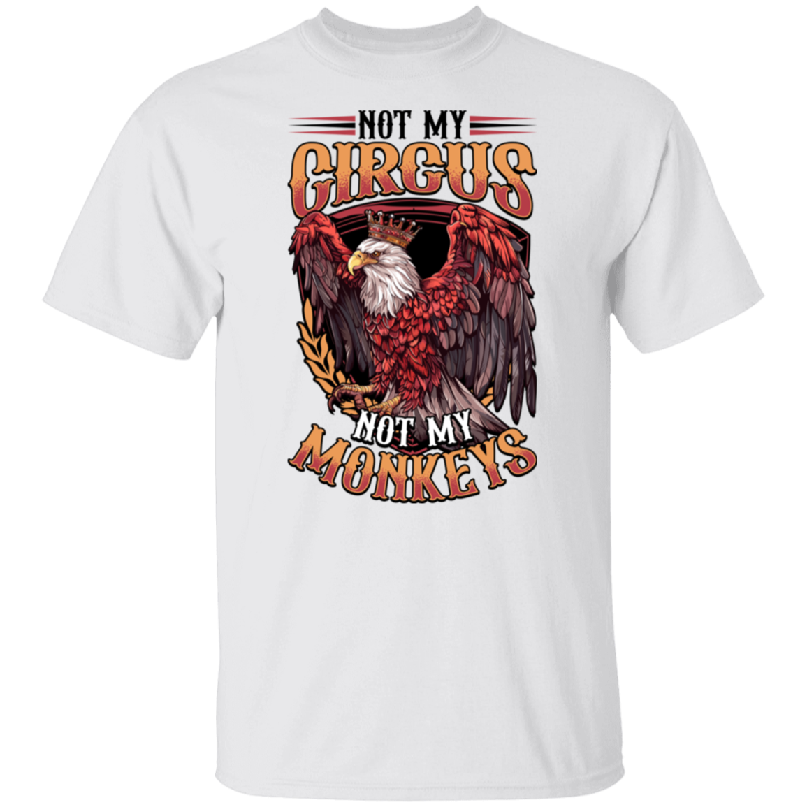 Not My Circus Not My Monkeys - Light Colors Apparel CustomCat G500 5.3 oz. T-Shirt White S