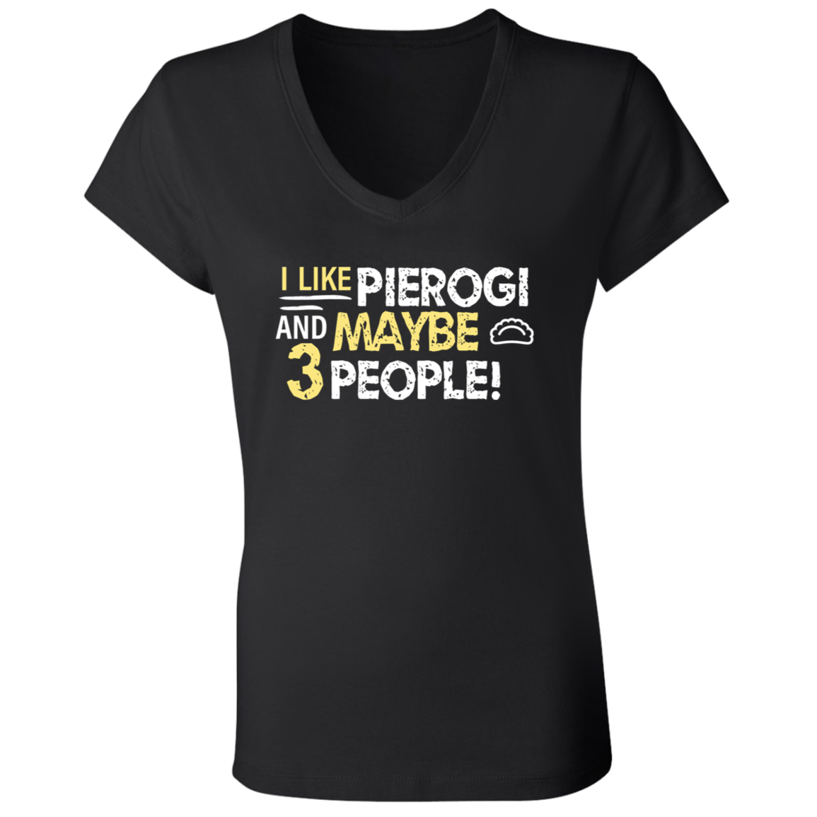 I Like Pierogi And Maybe Three People Apparel CustomCat   