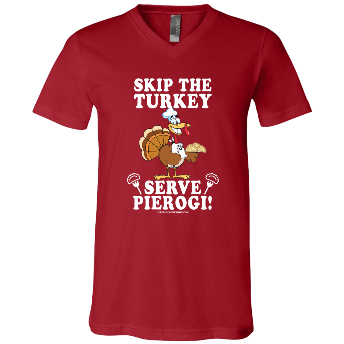 Skip The Turkey Serve Pierogi Apparel CustomCat 3005 Unisex Jersey SS V-Neck T-Shirt Canvas Red X-Small