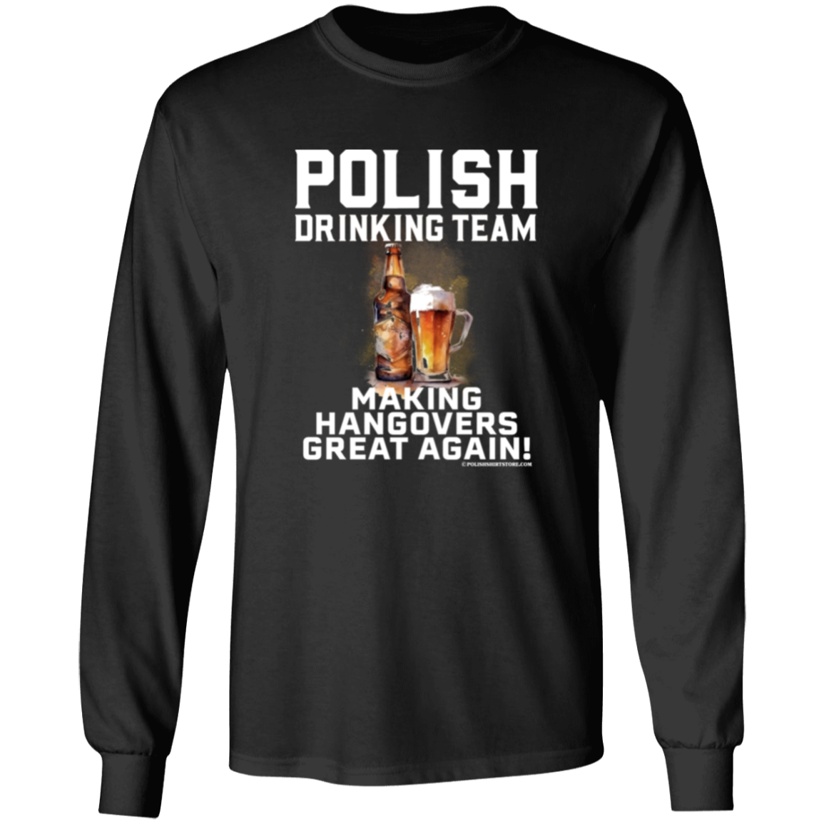 Polish Drinking Team Making Hangovers Great Again Apparel CustomCat G540 LS T-Shirt Black S