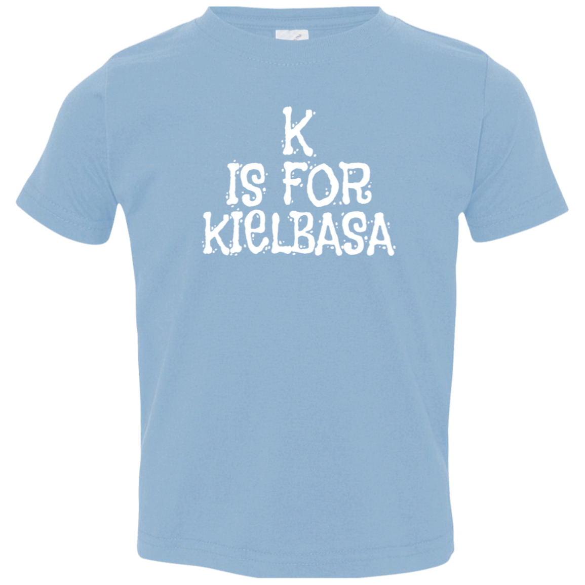 K Is For Kielbasa Infant & Toddler T-Shirt Apparel CustomCat Toddler T-Shirt Light Blue 2T