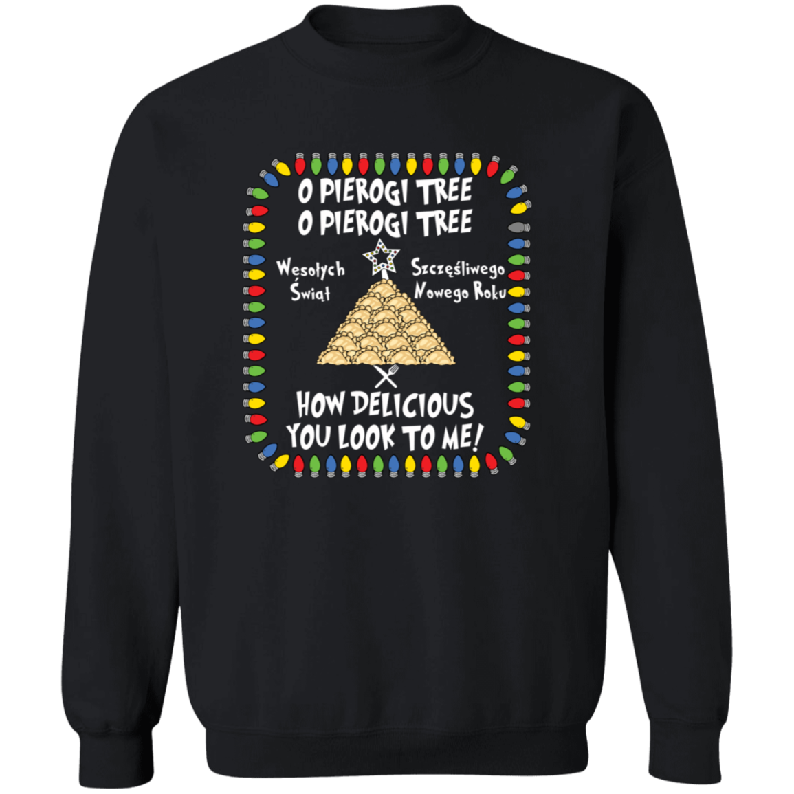O Pierogi Tree Sweatshirt - How Delicious You Look To Me Sweatshirts CustomCat Black S 