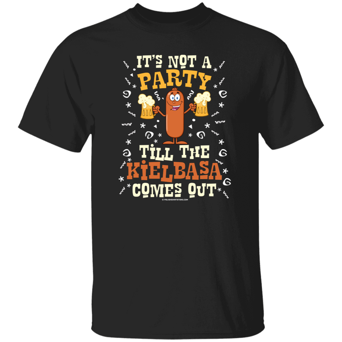 Its Not A Party Till The Kielbasa Comes Out Apparel CustomCat G500 5.3 oz. T-Shirt Black S