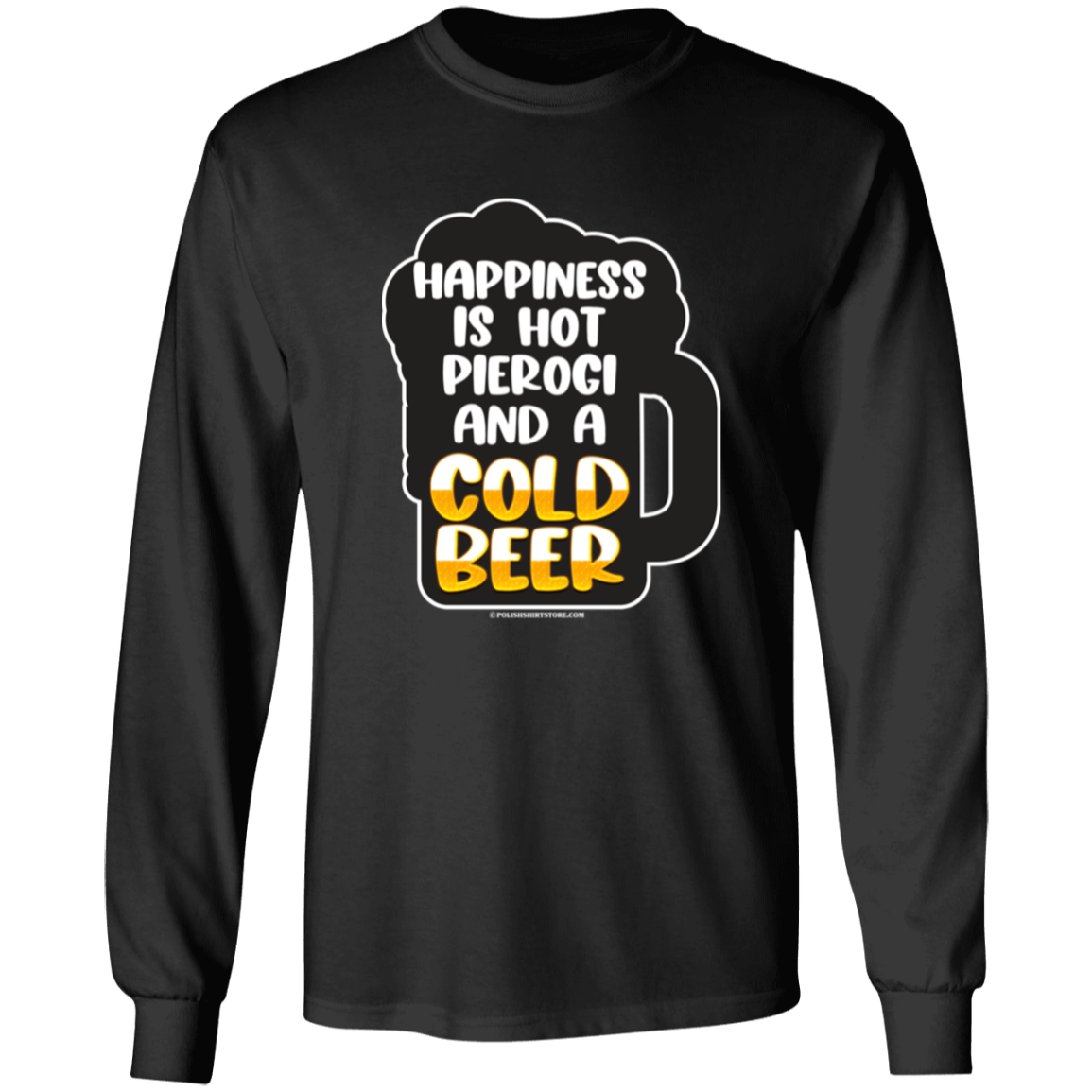 Happiness Is Hot Pierogi And A Cold Beer Apparel CustomCat G540 LS T-Shirt Black S